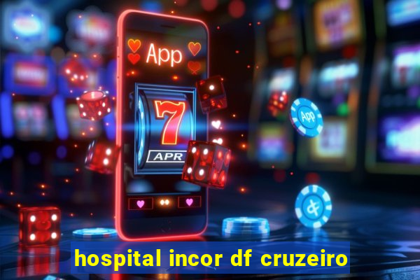 hospital incor df cruzeiro